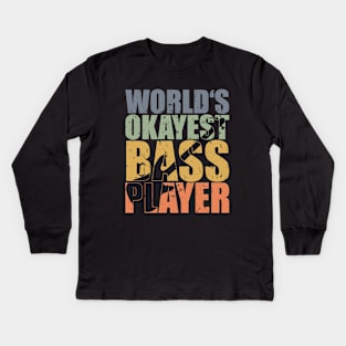 WORLD'S OKAYEST BASS PLAYER funny bassist gift Kids Long Sleeve T-Shirt